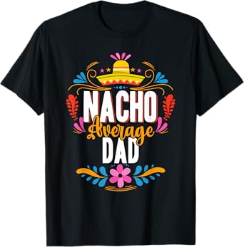 Nacho Average Dad Cinco De Mayo Mexican Matching Family T-Shirt