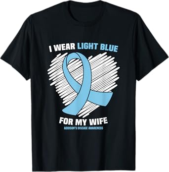 I Wear Light Blue For My Wife Addison’s Disease Awareness T-Shirt