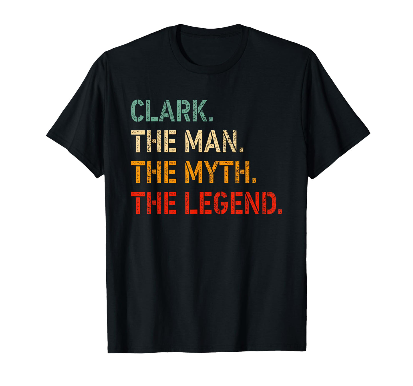 CLARK The Man The Myth The Legend Shirt Funny Idea CLARK T-Shirt