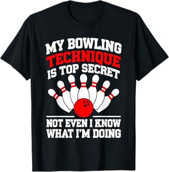 My Bowling Technique Is Top Secret Shirt Men Women Bowler T-Shirt