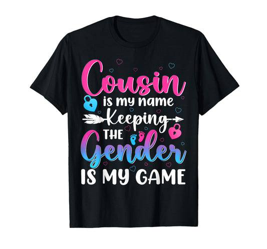 Cousin Is My Name Keeping The Gender Is My Game Reveal Baby T-Shirt