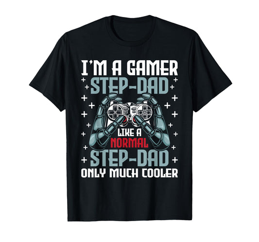 I'm A Gamer Stepdad - Stepfather Father's Day Video Gaming T-Shirt
