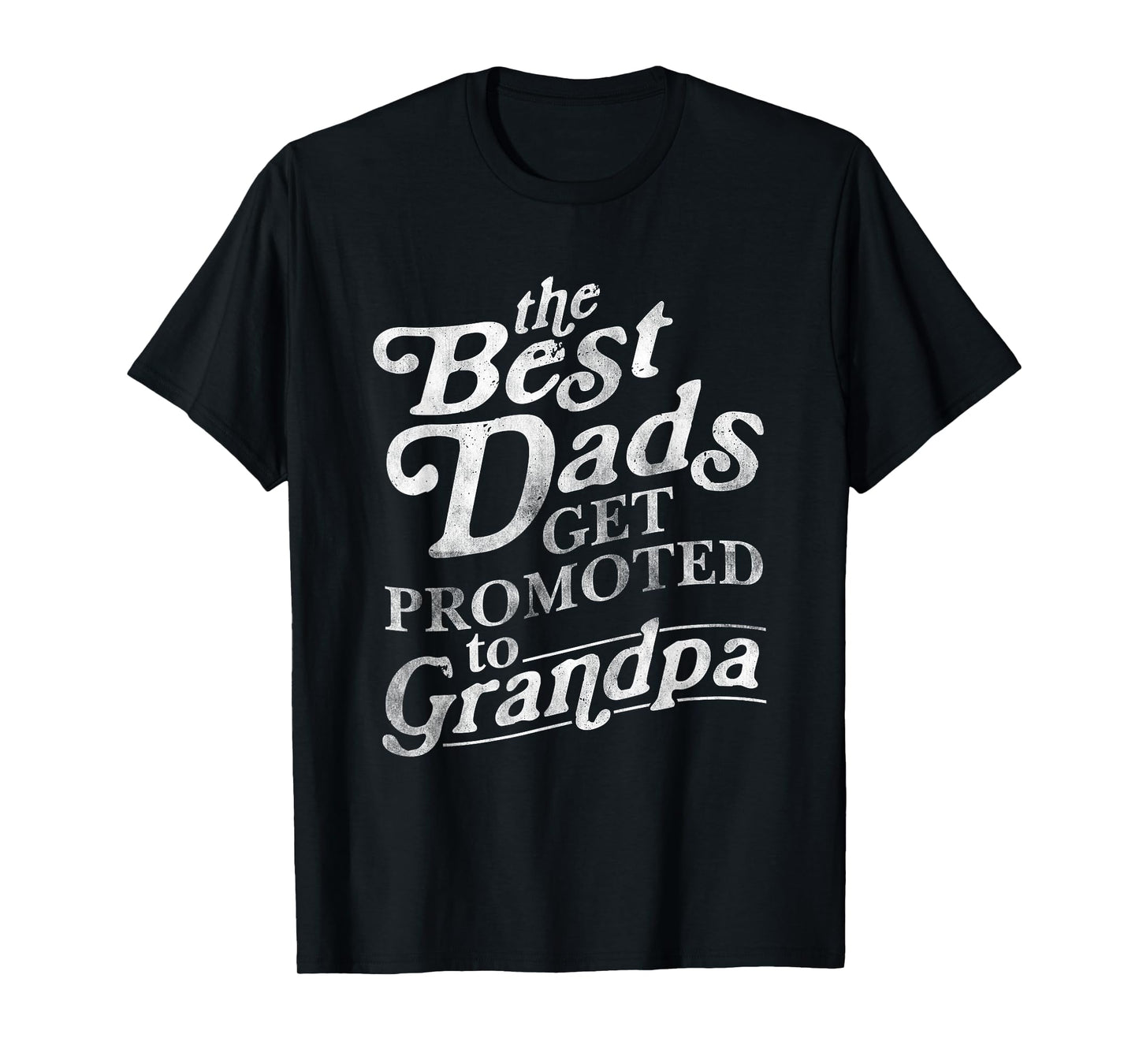 The Best Dads Get Promoted To Grandpa Saying T-Shirt