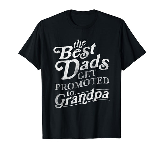 The Best Dads Get Promoted To Grandpa Saying T-Shirt