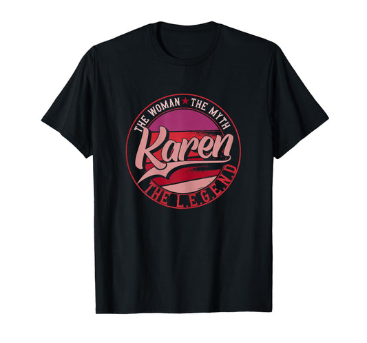 Karen the Lady of Myth, the Legend T-Shirt