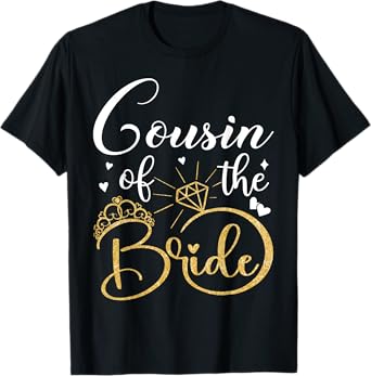Cousin Of The Bride Wedding Bridal Shower Matching Family T-Shirt