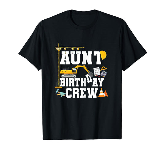 Aunt Birthday Crew Shirt Construction Birthday Party T-Shirt