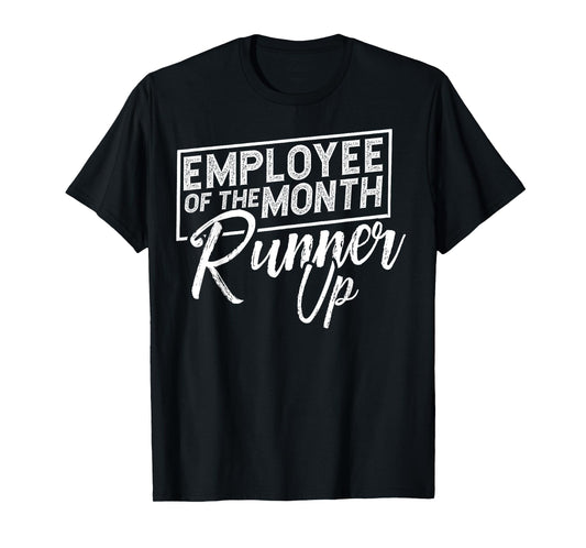 Employee Of The Month Runner Up Funny T-Shirt