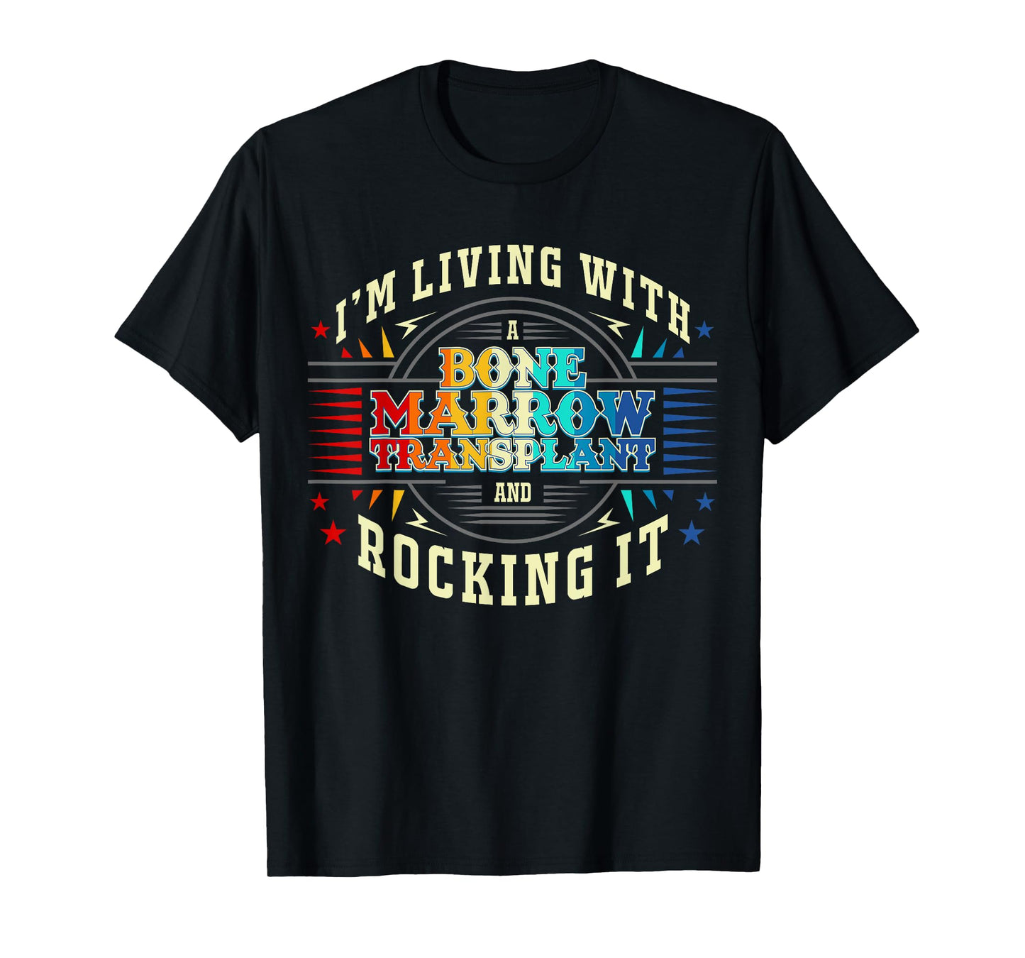 Bone Marrow Transplant And Rocking It T-Shirt