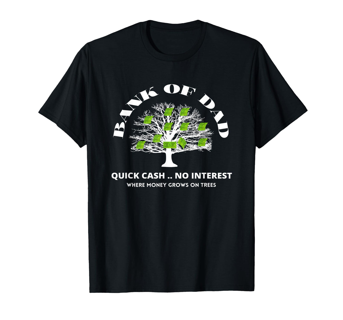 Bank Of Dad.Where Money Grows On Trees. Funny Daddy Apparel T-Shirt