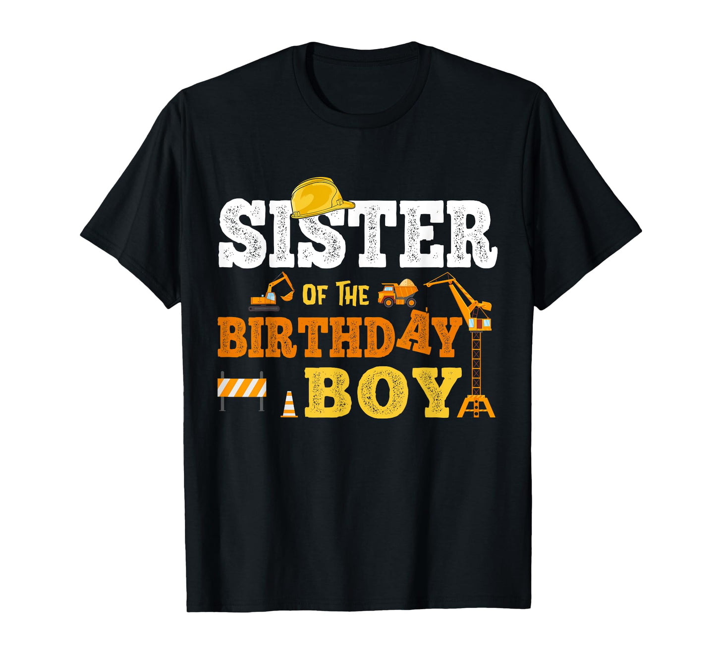 Sister Of The Birthday Boy Kid Construction Matching Family T-Shirt