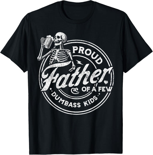 Proud Father Of A Few Dumb-ass Kids Shirts Father's Day T-Shirt