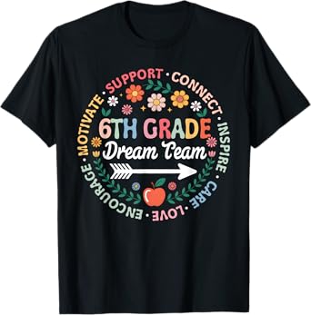 6th Grade Dream Team Back To School Teacher Care Love Floral T-Shirt