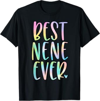 Best Nene Ever Gifts Mother's Day Tie Dye T-Shirt