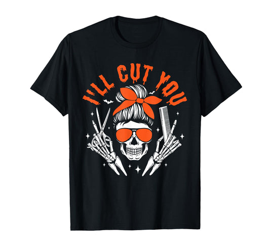 Messy Bun Skull Hairdresser I'll Cut You Halloween Stylist T-Shirt