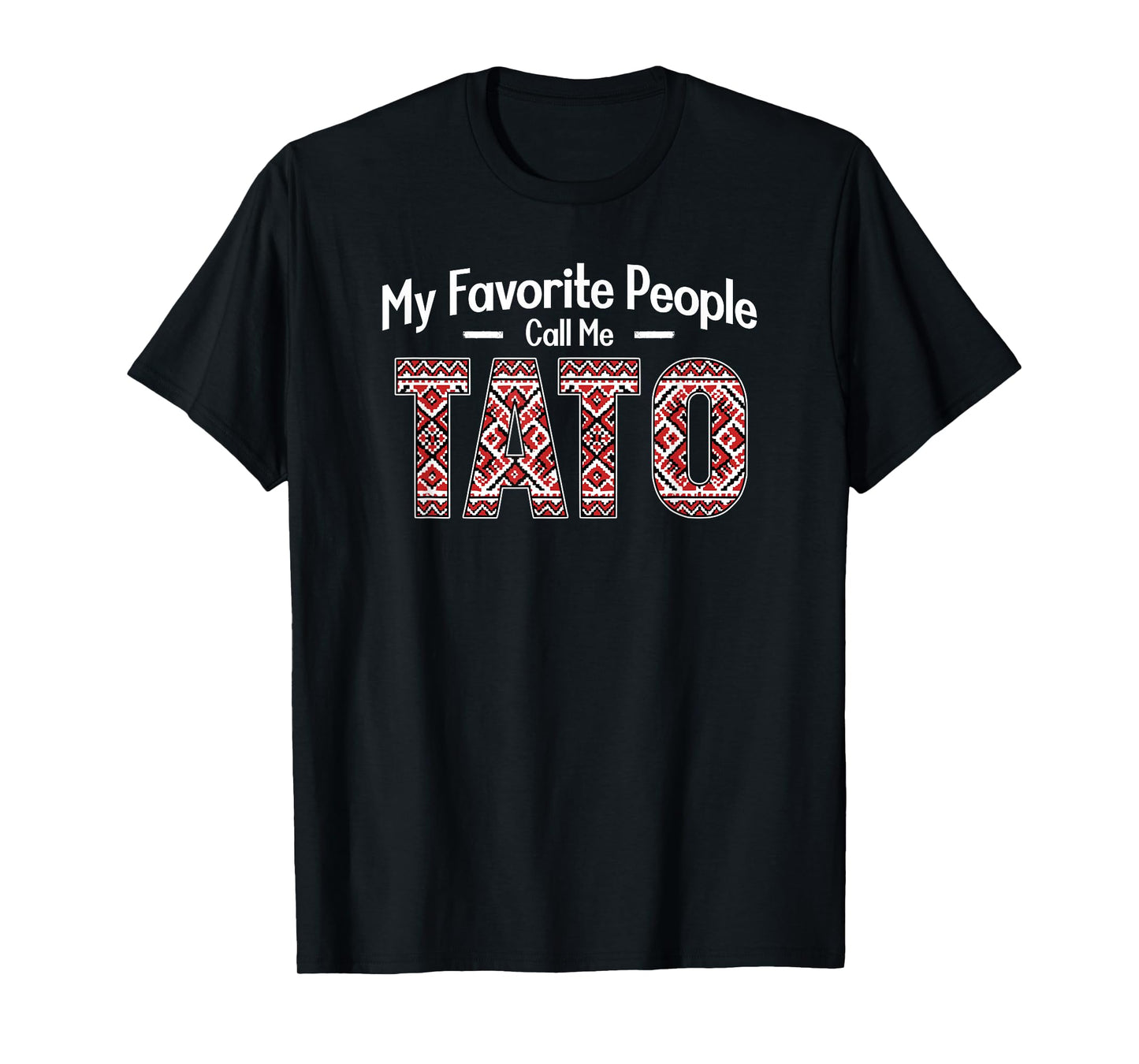 My Favorite People Call Me Tato Dad Ukrainian Vyshyvanka T-Shirt
