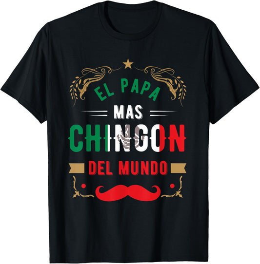Fathers day or Dia del Padre or El papa mas chingon T-Shirt