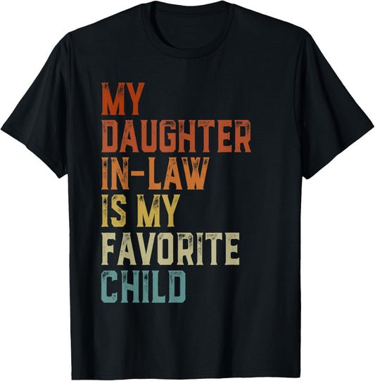 My Daughter In Law Is My Favorite Child Father's Day Father T-Shirt