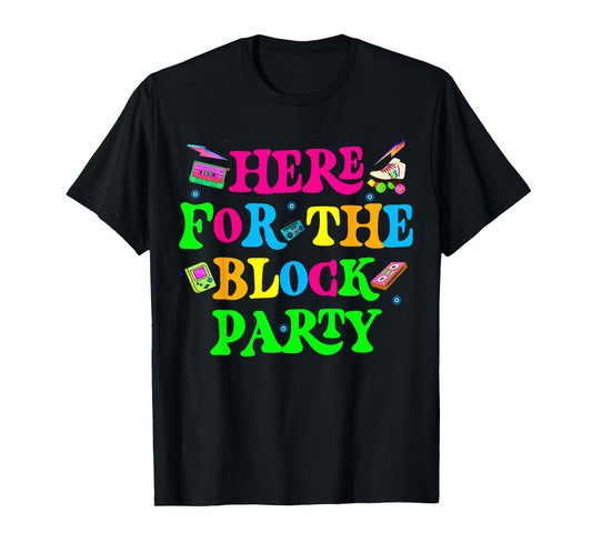 Here For The Block Party Boys Girls T-Shirt