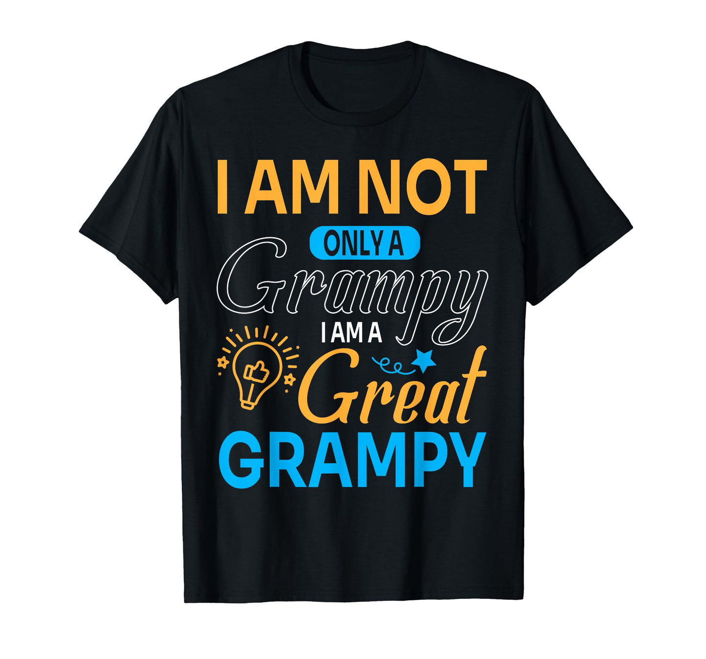 Happy Father Papa I'm Not Only A Grampy I Am A Great Grampy T-Shirt