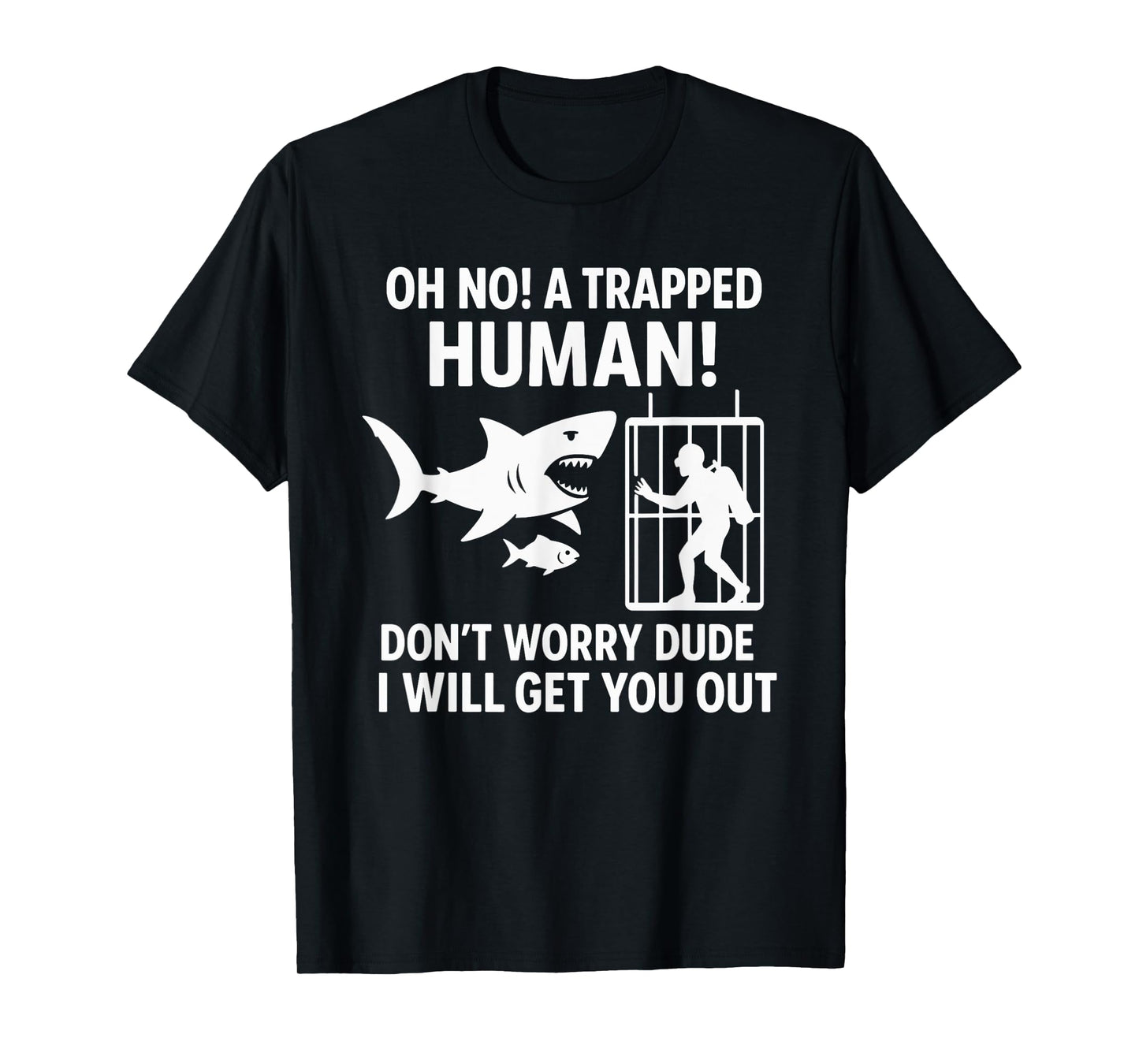 A Trapped Human - Wildlife Sea Lover Shark Lover Joke T-Shirt