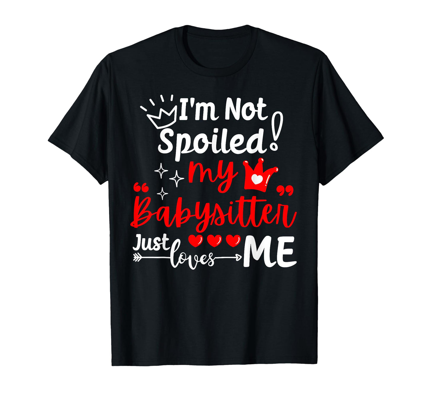 I'm Not Spoiled My Babysitter Just Loves Me Daycare Matching T-Shirt