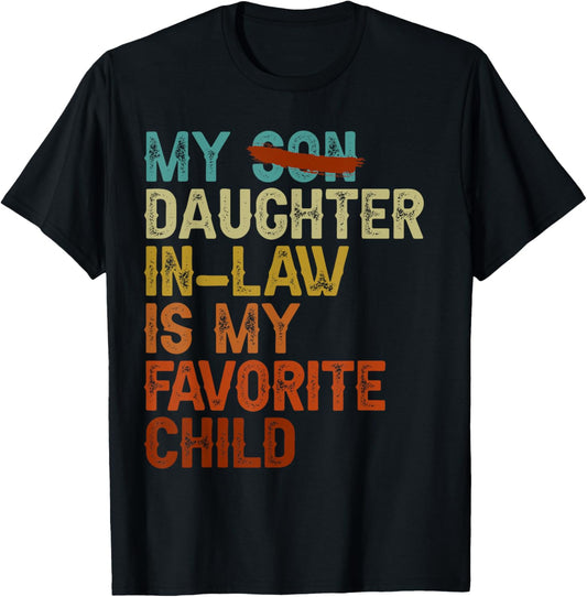 My Daughter In Law Is My Favorite Child Funny Fathers Day T-Shirt