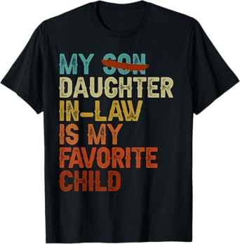 My Daughter In Law Is My Favorite Child Funny Fathers Day T-Shirt
