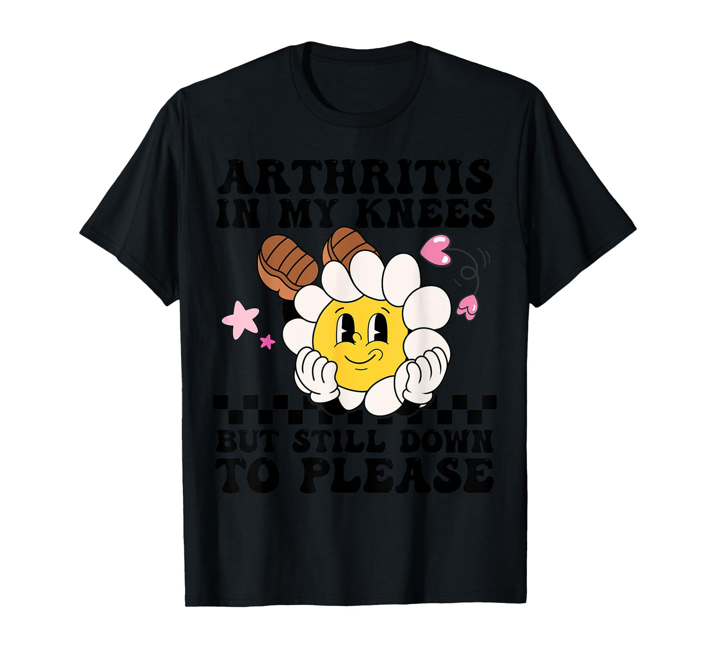 Funny Arthritis In My Knees But Still Down To Please For Mom T-Shirt