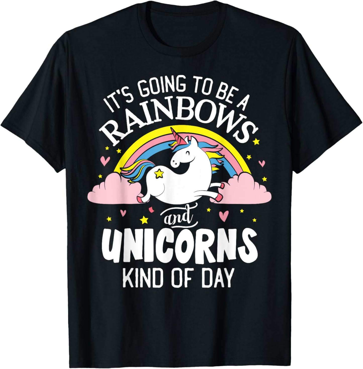 Unicorn T-Shirt - It's Going to be a Rainbows and Unicorns K T-Shirt