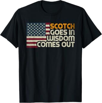 Scotch Goes In Wisdom Comes Out American Flag Vintage Retro T-Shirt