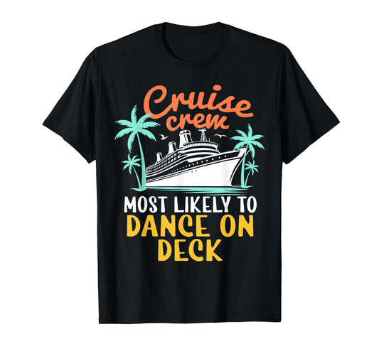Cruise Crew Most Likely To Dance On Deck Family Cruise 2024 T-Shirt