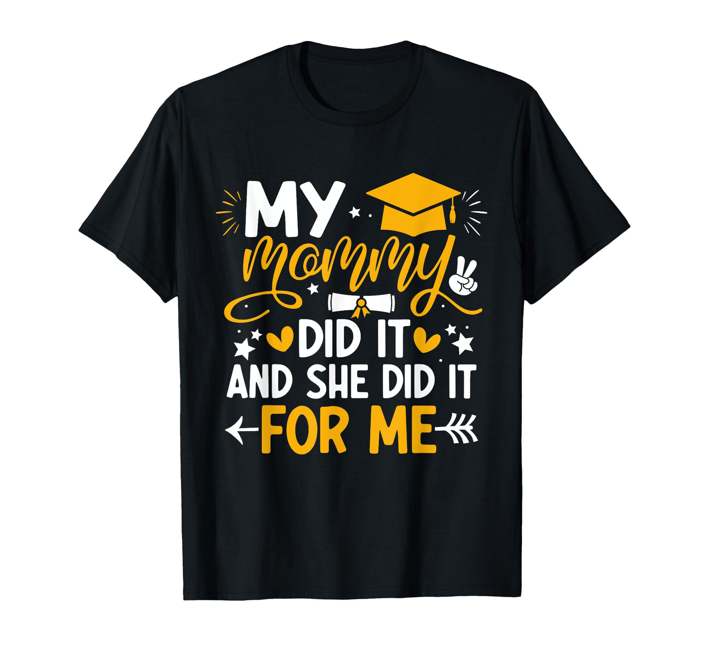 My Mommy Did It Graduation Graduated Mom Proud Children T-Shirt