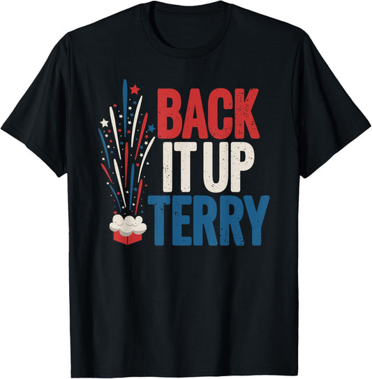 Back it up Terry Shirt 4th of July Funny Back it up Terry T-Shirt