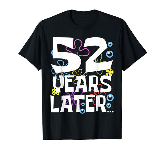 52 YEARS LATER 52 year Old Birthday Gifts Men Women Funny T-Shirt