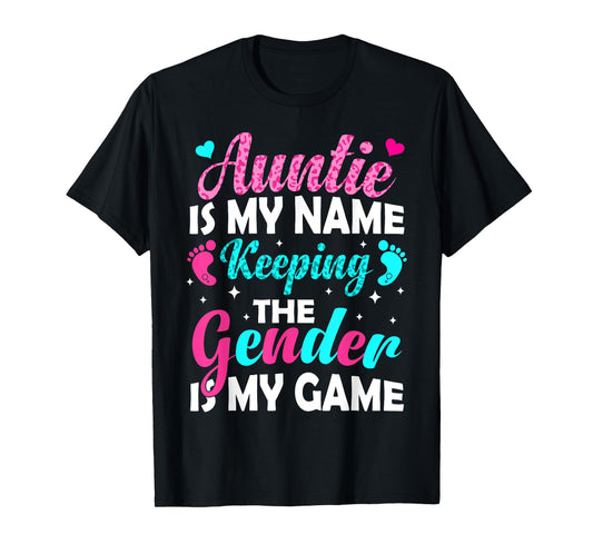 Auntie Is My Name Keeping Gender Is My Game Gender Reveal T-Shirt