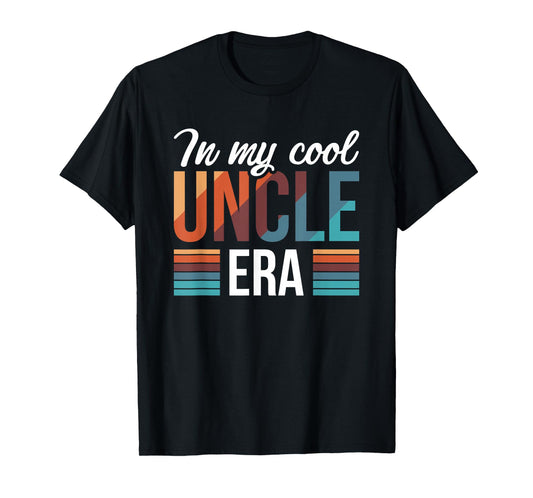 In My Cool Uncle Era T-Shirt