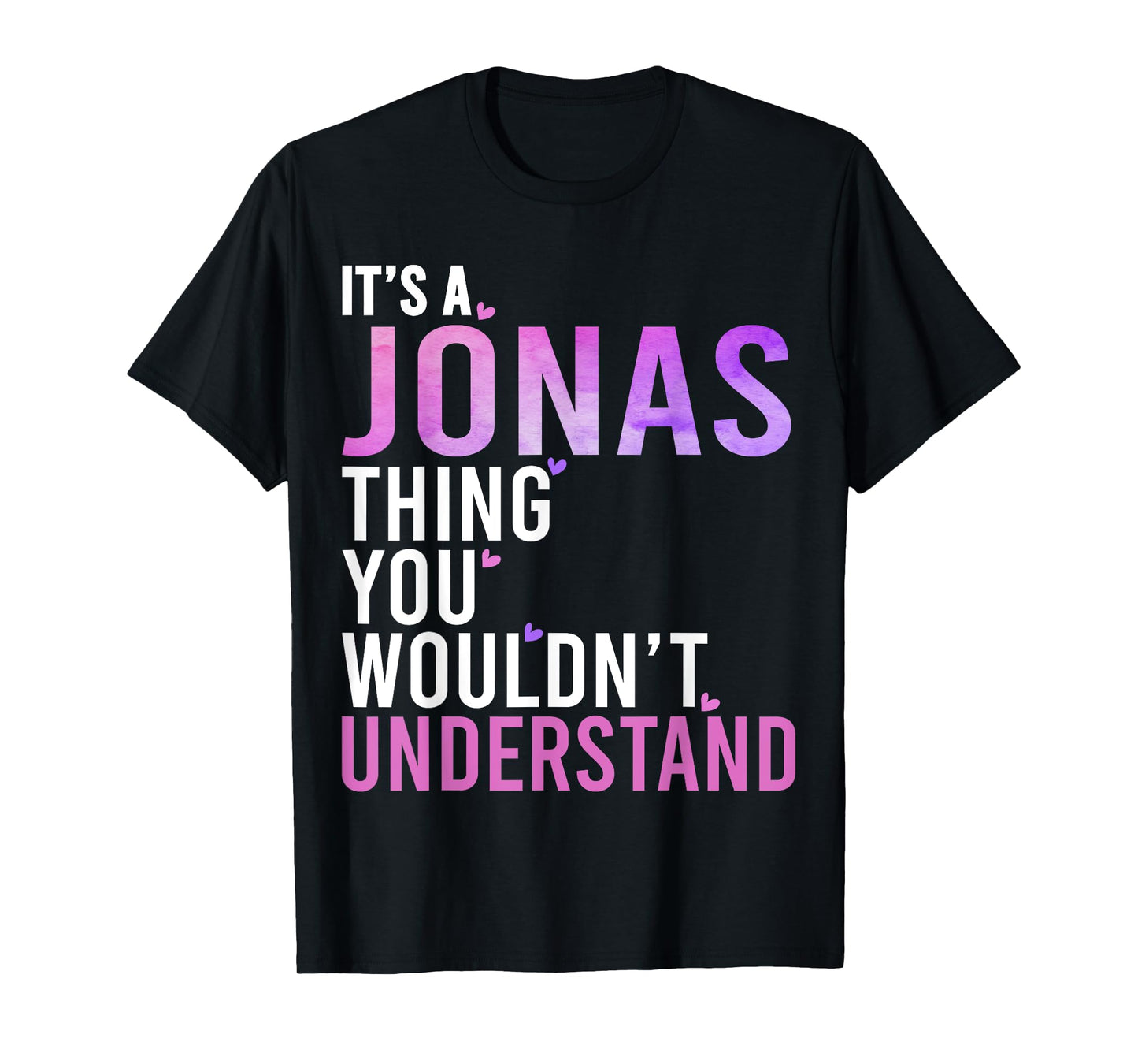 It's A Jonas Thing You Wouldn't Understand Jonas Name T-Shirt