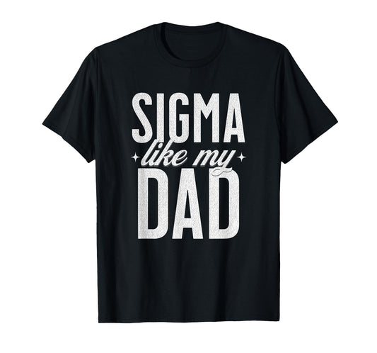 Mothers Day Sigma Like My Dad Fathers Day Sigma Kids T-Shirt