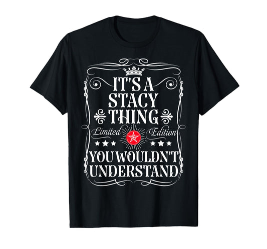 Stacy Name Its A Stacy Thing You Wouldn't Understand T-Shirt