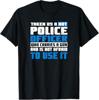 Police Girlfriend Design | Taken By A Hot Cop Gift T-Shirt