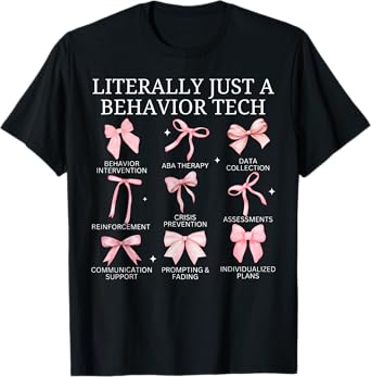 Literally Just A Behavior Tech ABA RBT Behavior Analyst Grad T-Shirt