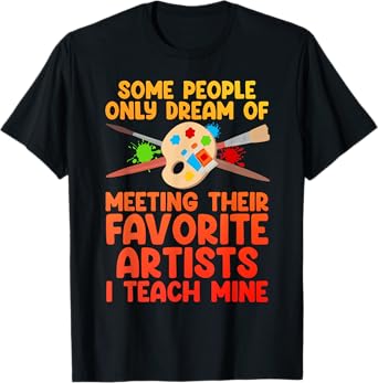 Art Teacher Design For Men Women Art Teacher Appreciation T-Shirt