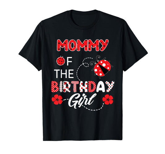 Mommy Of The Birthday Girl - Family Ladybug Birthday T-Shirt