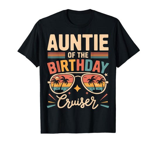 Auntie of the Birthday Cruiser Fun Trip T-Shirt