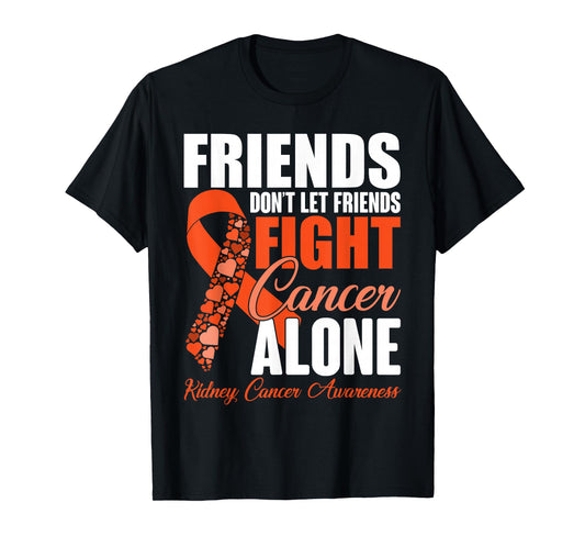 Friends Don't Let Friends Fight Cancer Alone Kidney Cancer T-Shirt