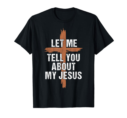 Men Let Me Tell You About My Jesus Dad Boy Women Christian T-Shirt