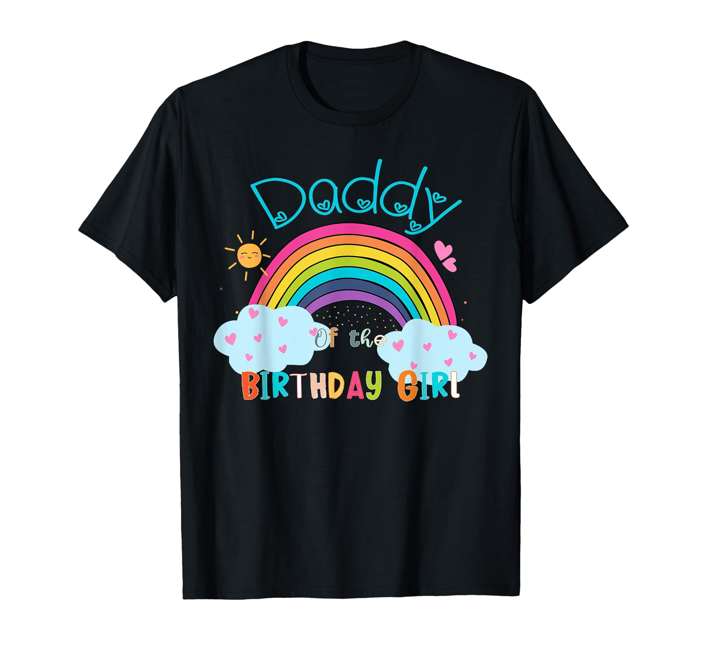 Daddy of The Birthday Girl Rainbow B-Day Matching Family T-Shirt