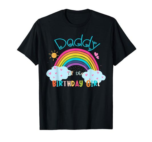 Daddy of The Birthday Girl Rainbow B-Day Matching Family T-Shirt