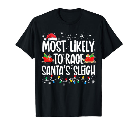 Most Likely To Race Santa's Sleigh Christmas Family Matching T-Shirt
